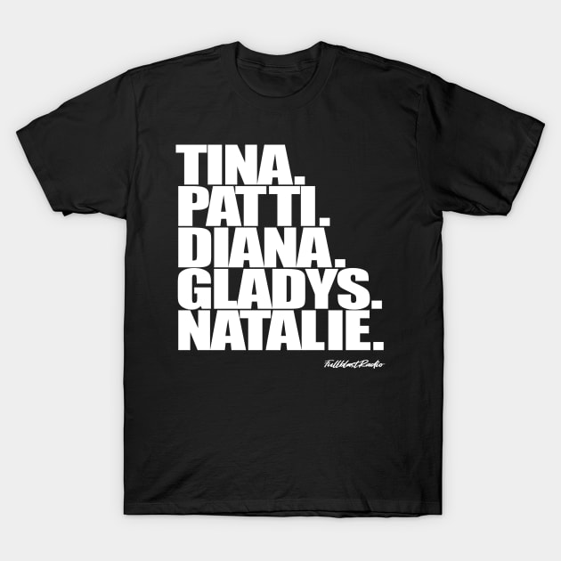 Tina,Patti,Diana,Gladys,Natalie. T-Shirt by StrictlyDesigns